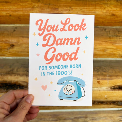You Look DAMN GOOD For Someone Born in the 1900s - Funny Birthday Card