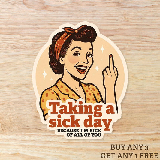 Taking a Sick Day Sticker: Sarcastic Humor, Waterproof Vinyl