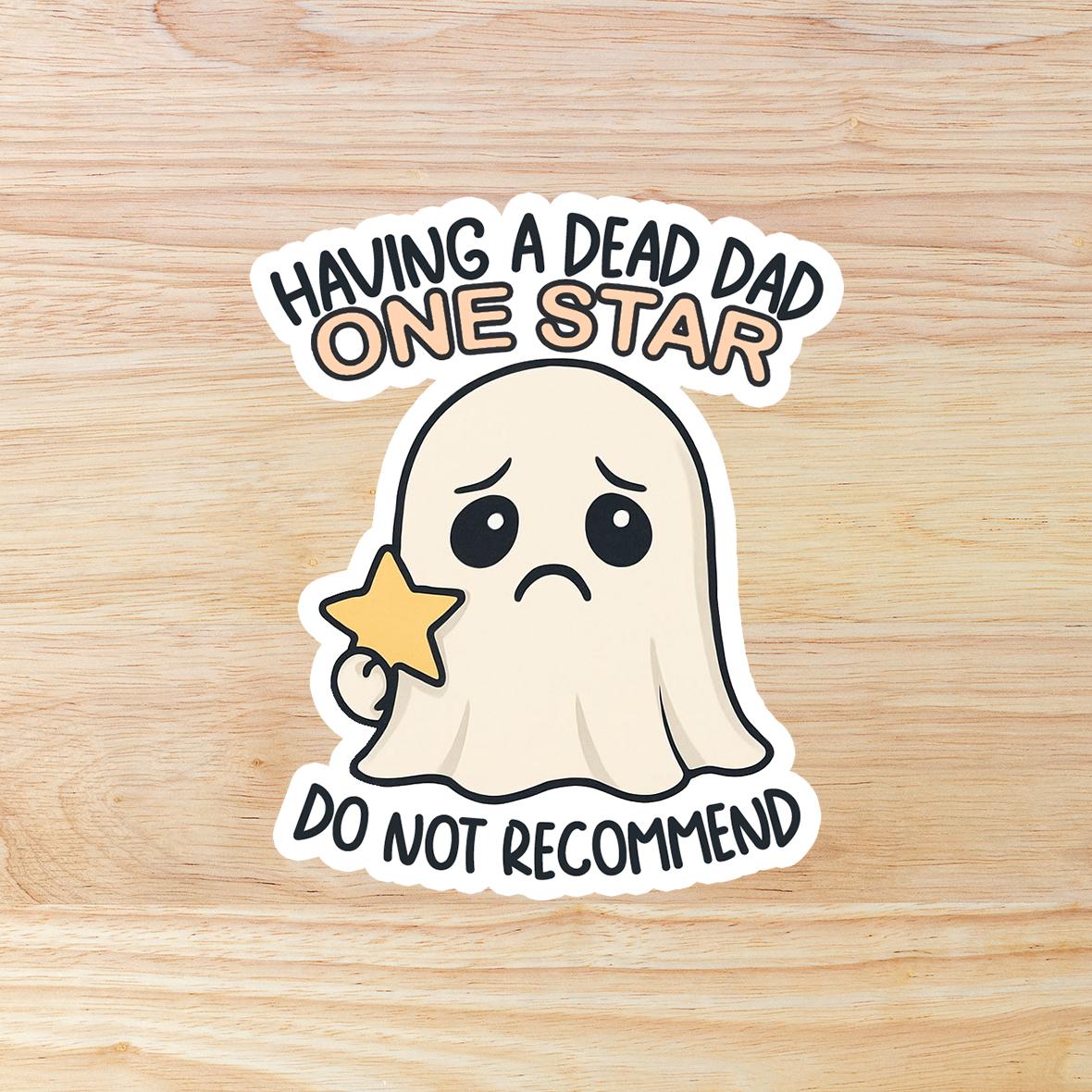 Having a Dead Dad One Star Do Not Recommend: WATERPROOF Sticker - Dead Dads Club