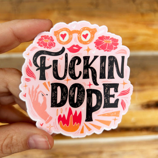 Fuckin Dope: Vinyl WATERPROOF Sticker