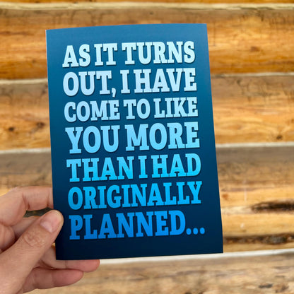 Funny Love Card: I Like You More Than Planned - Anniversary Card