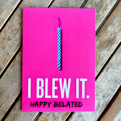 I Blew It - Happy Belated Birthday Card