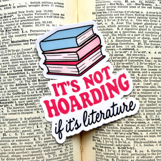 It's Not Hoarding if it's Literature: Vinyl WATERPROOF Sticker