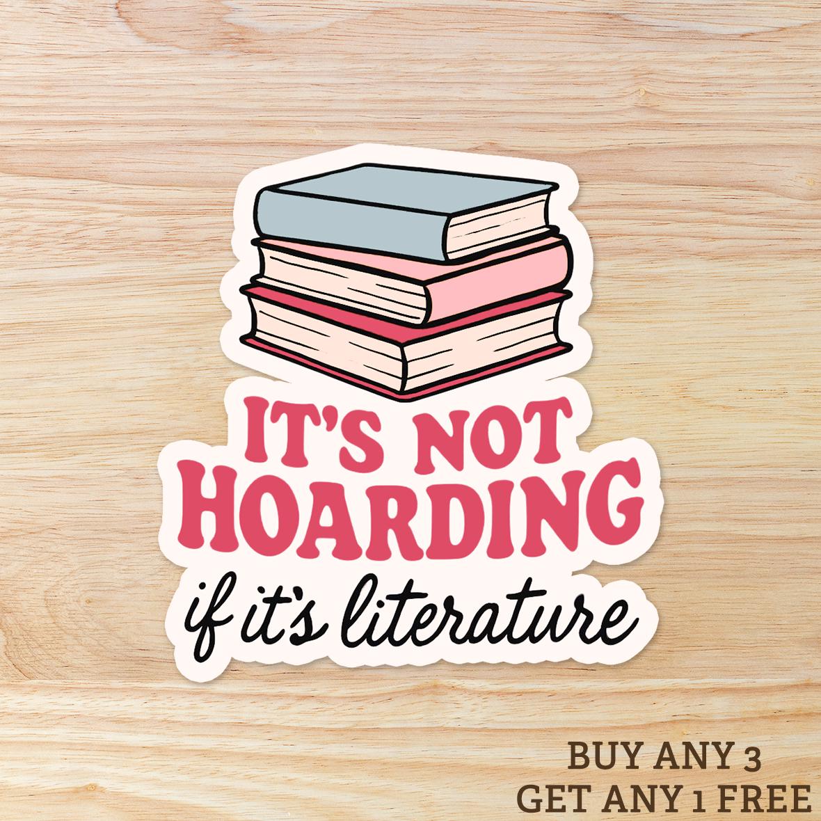 It's Not Hoarding if it's Literature: Vinyl WATERPROOF Sticker