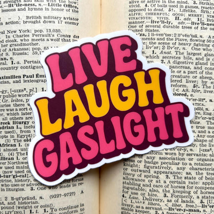 Live, Laugh, Gaslight: Vinyl WATERPROOF Sticker
