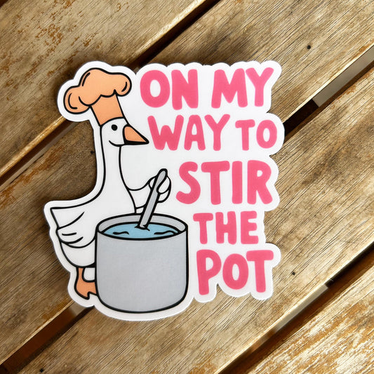On My Way To Stir The Pot: Vinyl WATERPROOF Sticker