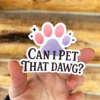 Can I Pet That Dawg?: Waterproof Vinyl Sticker