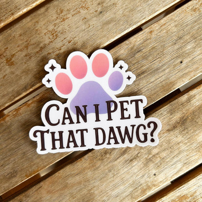 Can I Pet That Dawg?: Waterproof Vinyl Sticker