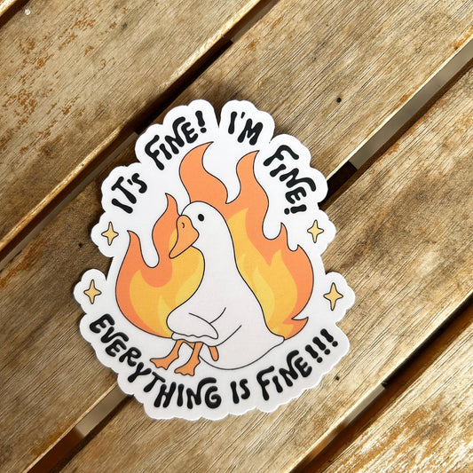 Silly Goose - It's Fine! Everything is Fine!: Vinyl WATERPROOF Sticker