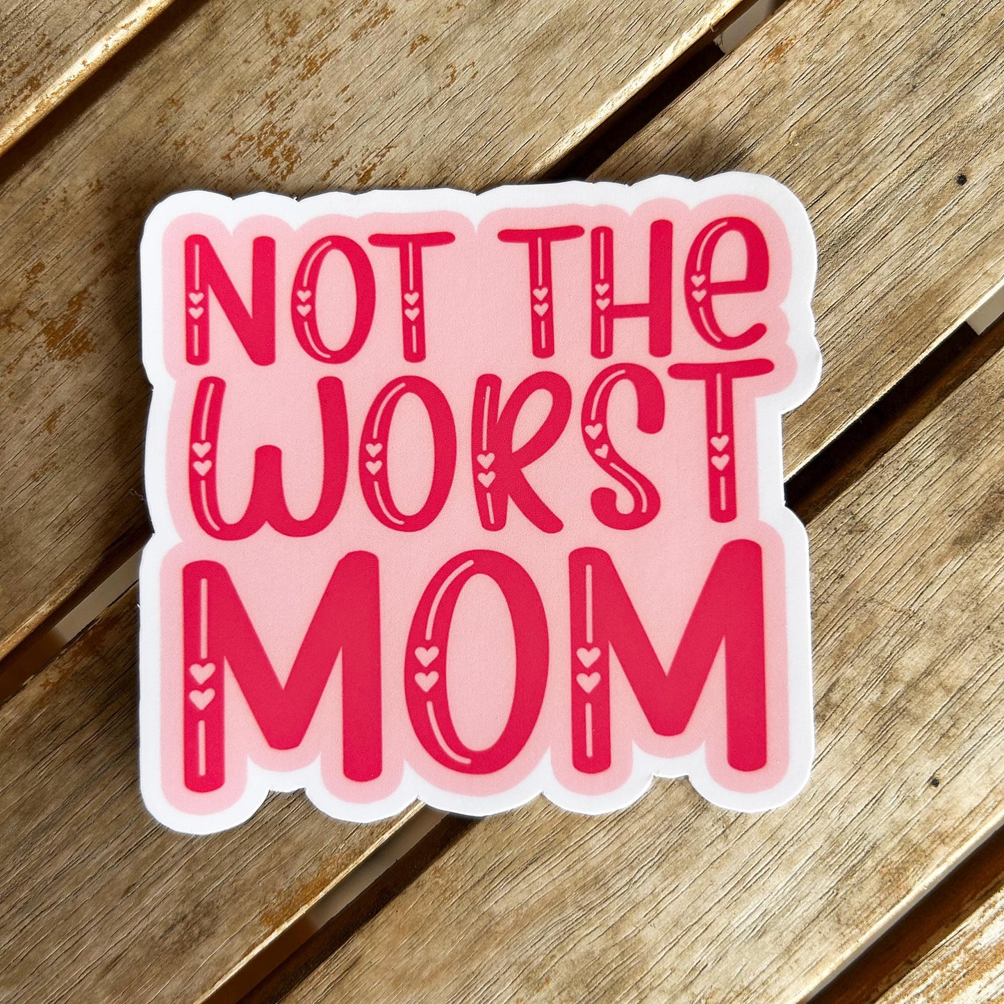 Not the Worst Mom: Vinyl WATERPROOF Sticker