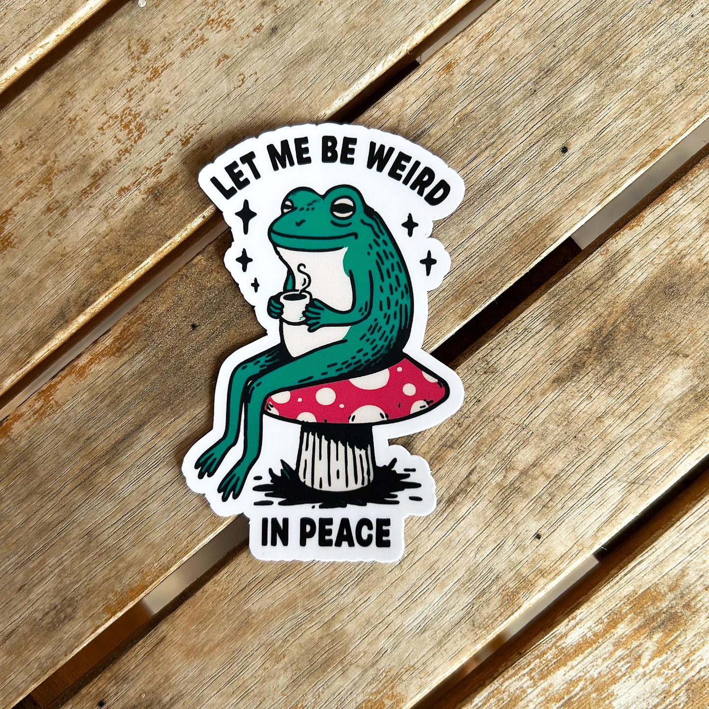 Let Me Be Weird in Peace Frog Meme: Vinyl WATERPROOF Sticker