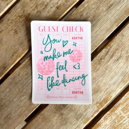 Guess Check "You Make Me Feel Like Dancing": Vinyl WATERPROOF Sticker