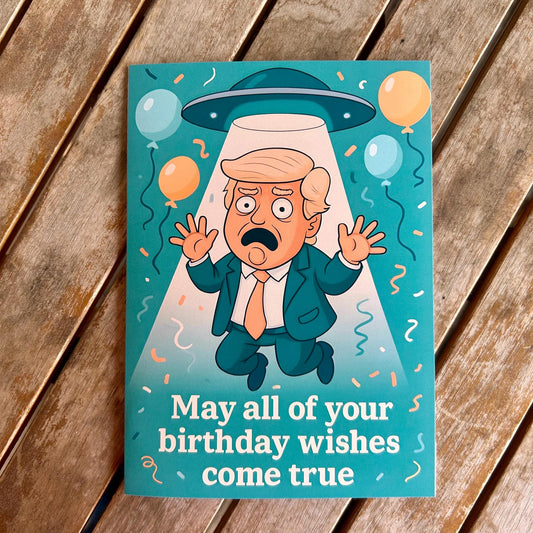 Funny UFO Anti Trump: Birthday Greeting Card