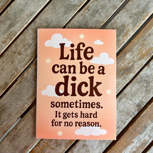 Life Can Be A Dick Funny Card
