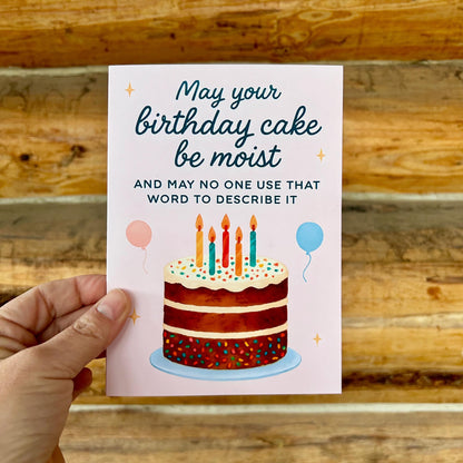 May You Birthday Cake Be MOIST: Funny Birthday Card