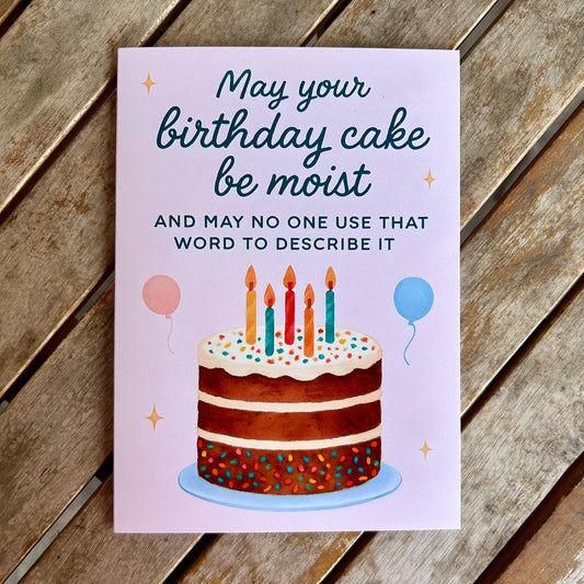 May You Birthday Cake Be MOIST: Funny Birthday Card