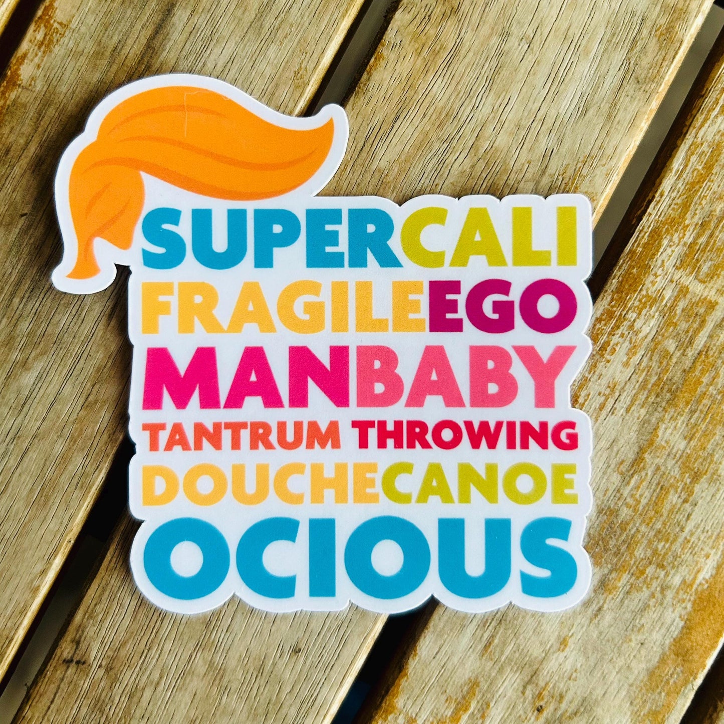 Superclaifragileegoman: Anti-Trump Sticker - Funny Political Vinyl Sticker