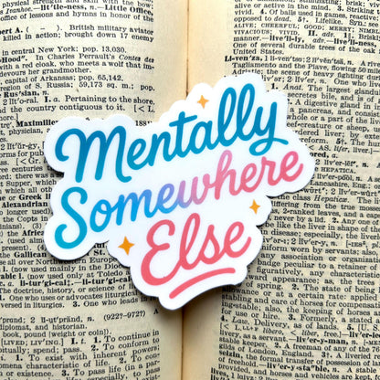 Mentally Somewhere Else: Vinyl WATERPROOF Sticker