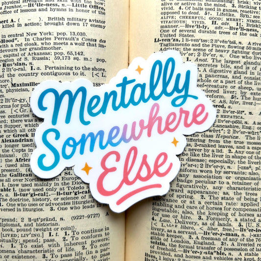 Mentally Somewhere Else: Vinyl WATERPROOF Sticker