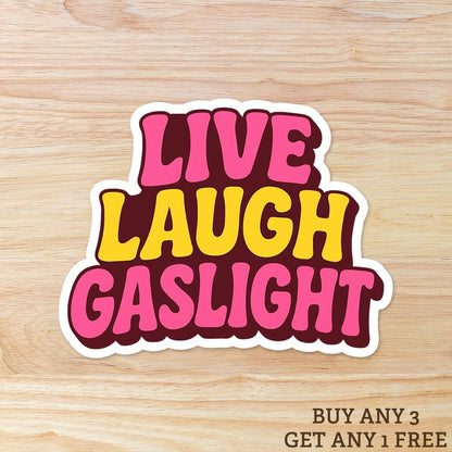 Live, Laugh, Gaslight: Vinyl WATERPROOF Sticker
