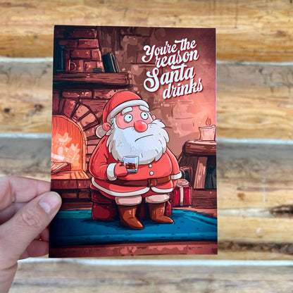 You're the Reason Santa Drinks – Funny Christmas Card