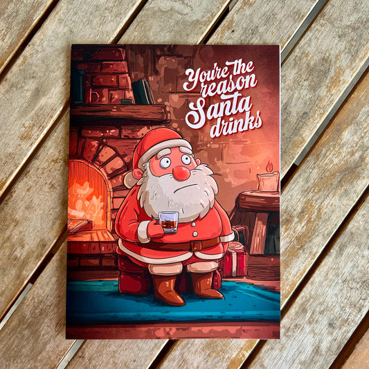 You're the Reason Santa Drinks – Funny Christmas Card