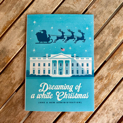 Funny Political Card - Dreaming of a White Christmas and a New Administration: Holiday Card