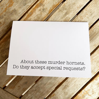 Funny "Just Because" Card - About Those Murder Hornets, Do I Send Them a List?