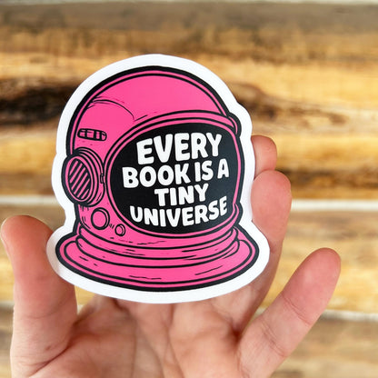 Every Book is a Tiny Universe: Vinyl WATERPROOF Sticker