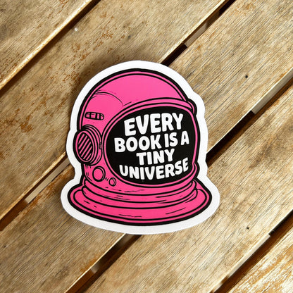 Every Book is a Tiny Universe: Vinyl WATERPROOF Sticker