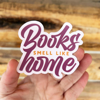 Books Smell Like Home: Vinyl WATERPROOF Sticker