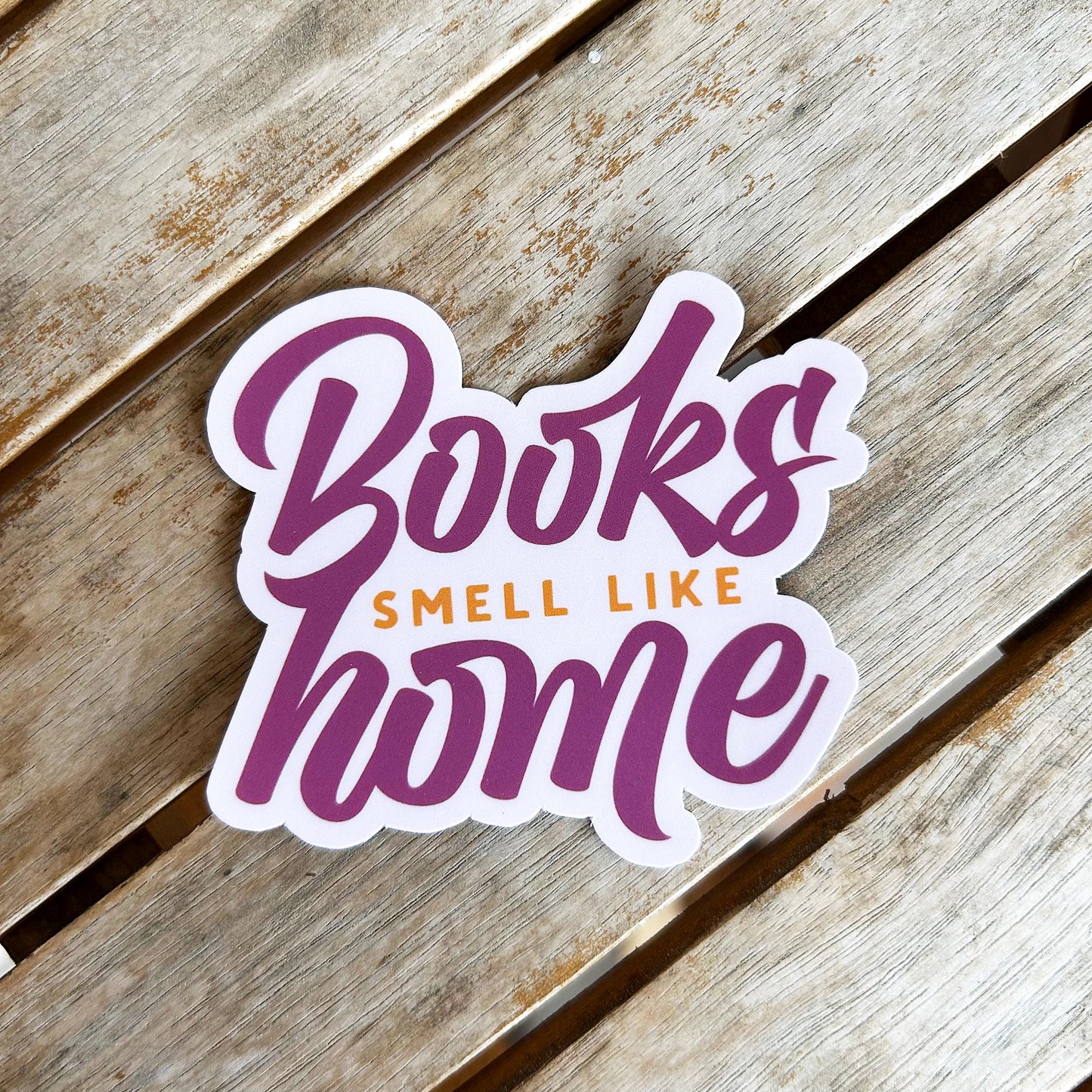 Books Smell Like Home: Vinyl WATERPROOF Sticker