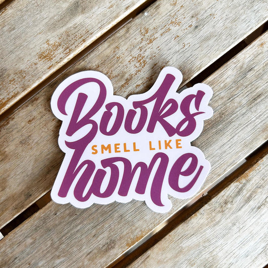 Books Smell Like Home: Vinyl WATERPROOF Sticker