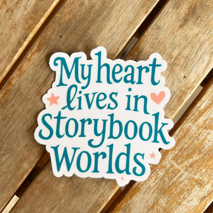 My Heart Lives in Storybook Worlds: Vinyl WATERPROOF Sticker