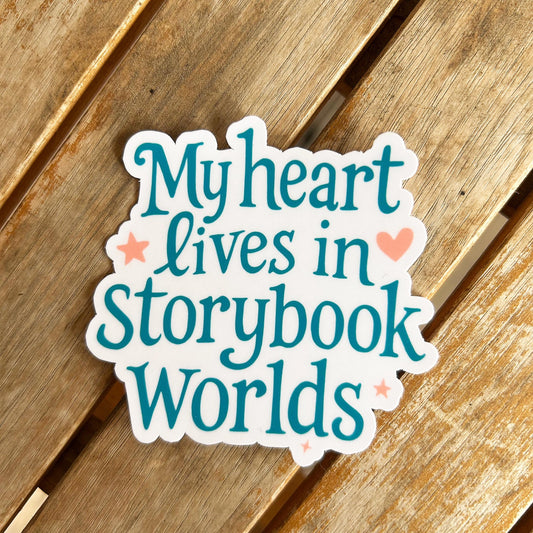 My Heart Lives in Storybook Worlds: Vinyl WATERPROOF Sticker