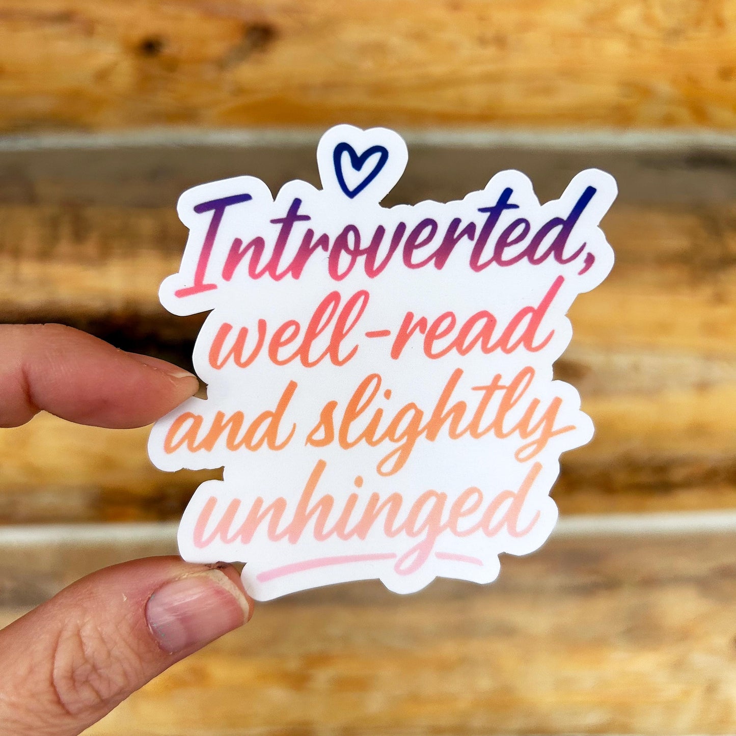 Introverted, Well-Read, and Slightly Unhinged: Vinyl WATERPROOF Sticker
