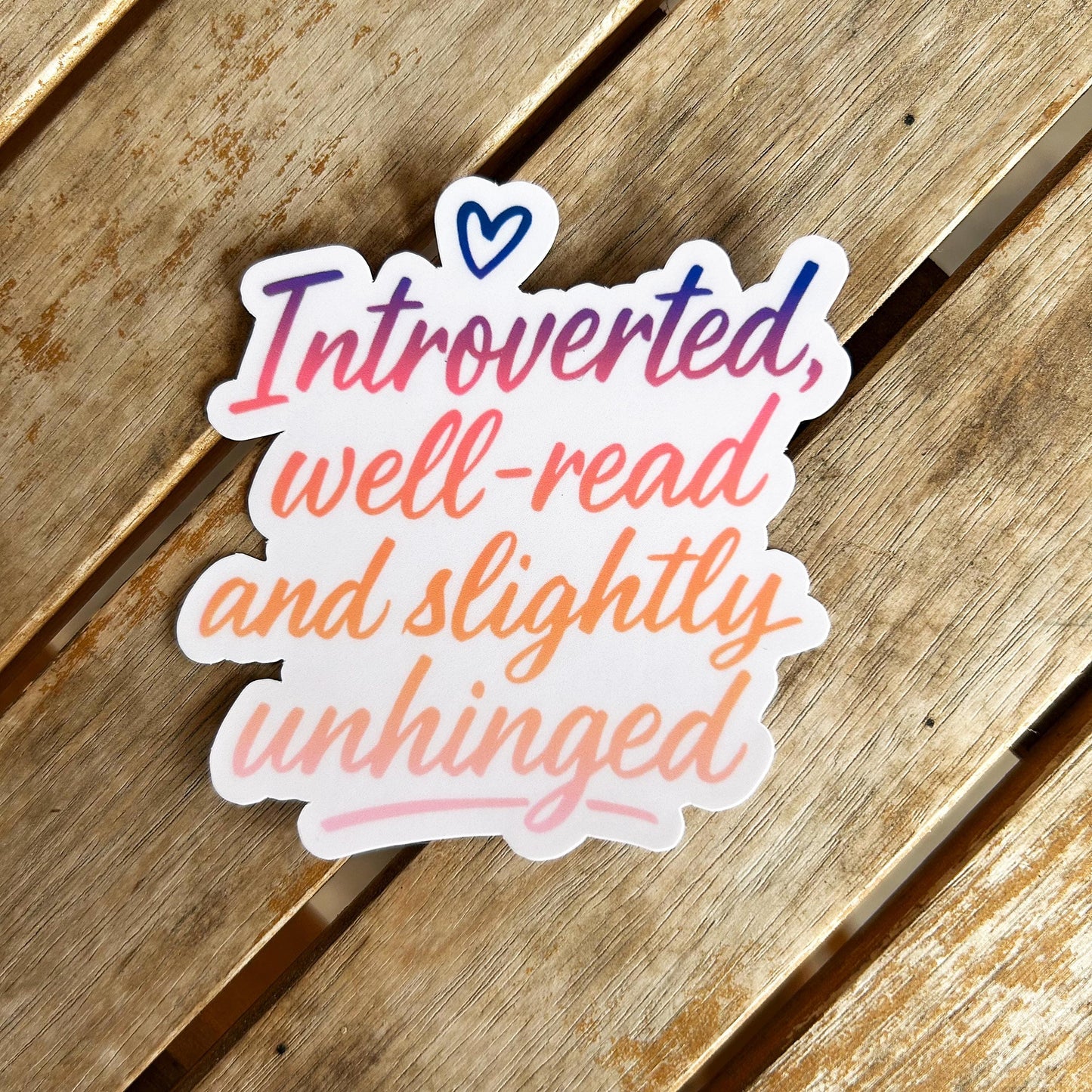 Introverted, Well-Read, and Slightly Unhinged: Vinyl WATERPROOF Sticker
