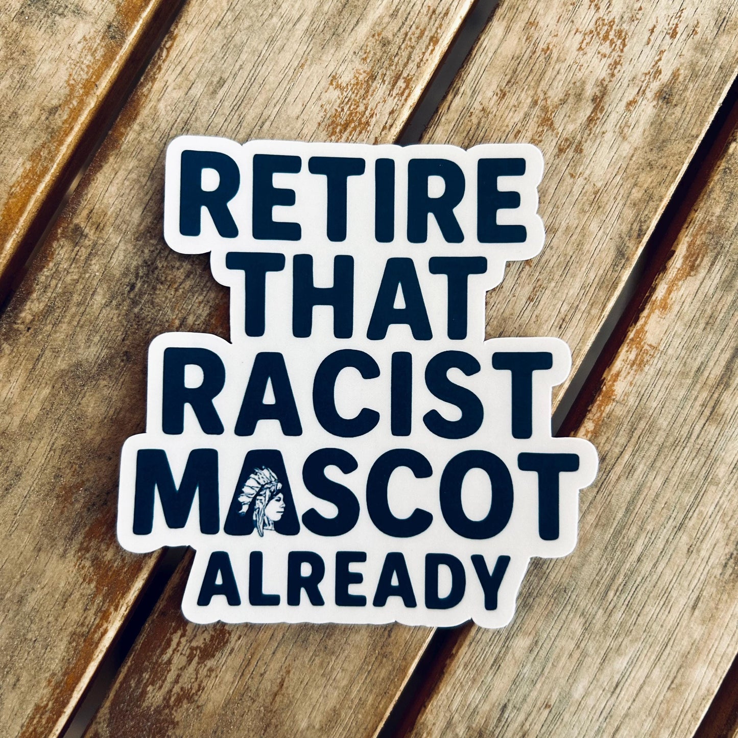 Retire that Racist Mascot: Waterproof Vinyl Sticker