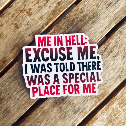 Excuse me- Special Place in Hell: Waterproof Vinyl Sticker
