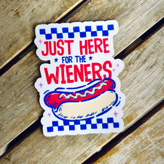 Just Here for the Wieners: Vinyl WATERPROOF Sticker