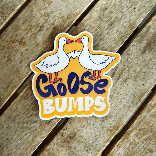 Goose Bumps Sticker: Vinyl WATERPROOF Sticker