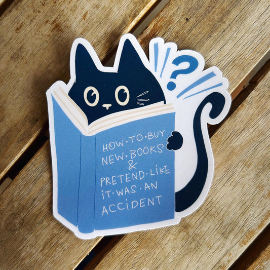 How To Buy New Books and Pretend like it was an Accident : Vinyl WATERPROOF Sticker