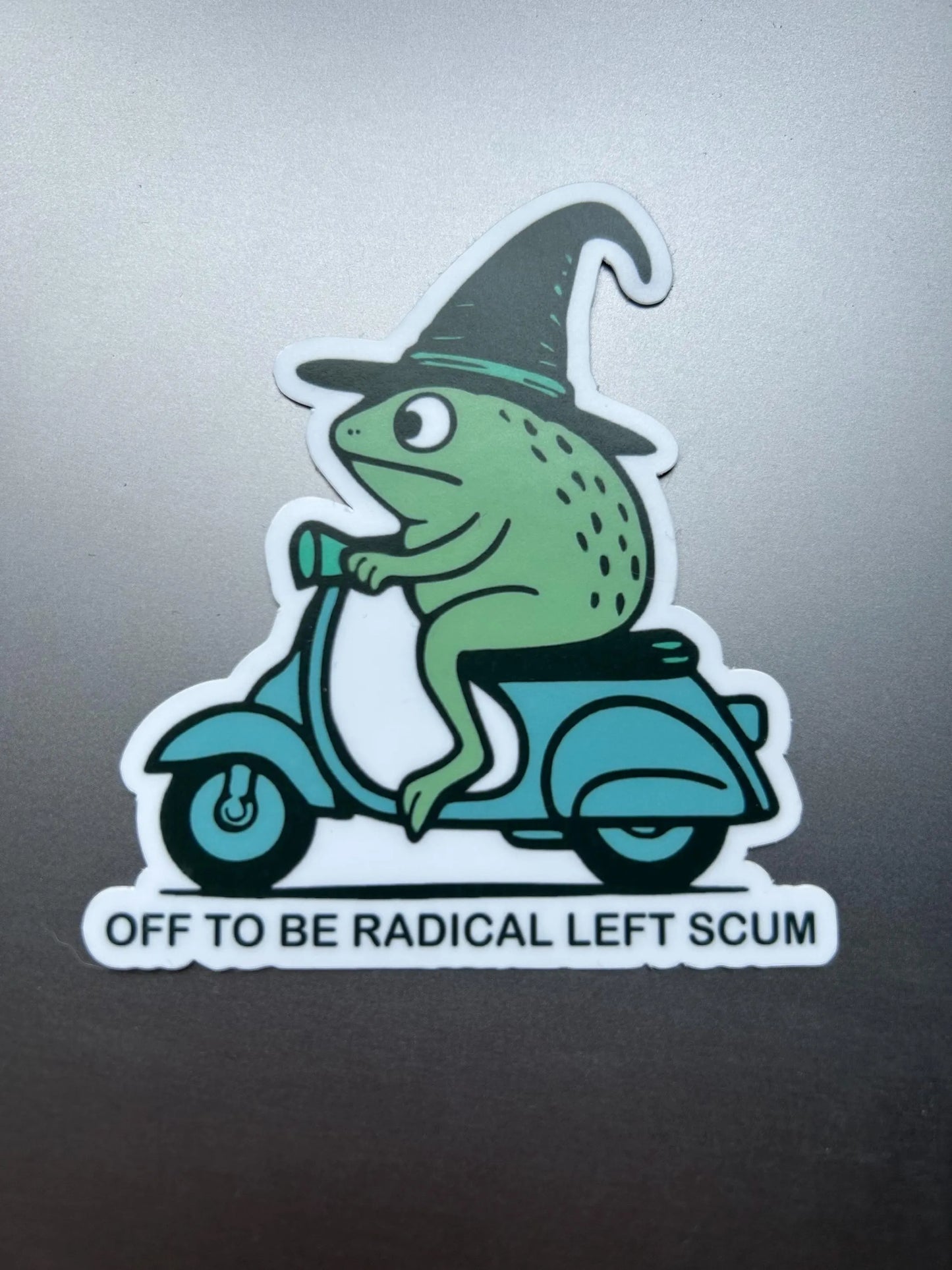 Off to be Radical Left Scum: WATERPROOF Vinyl Sticker