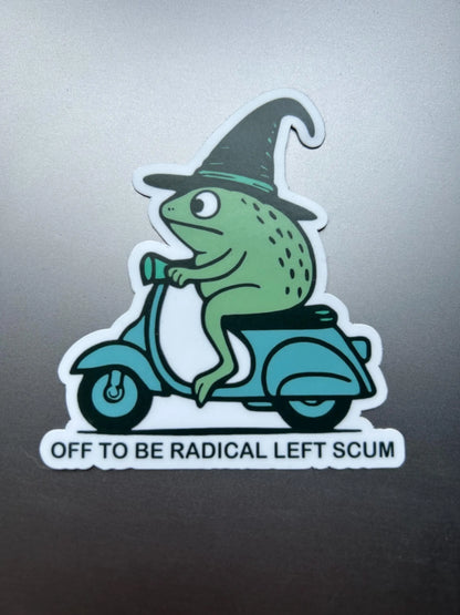 Off to be Radical Left Scum: WATERPROOF Vinyl Sticker