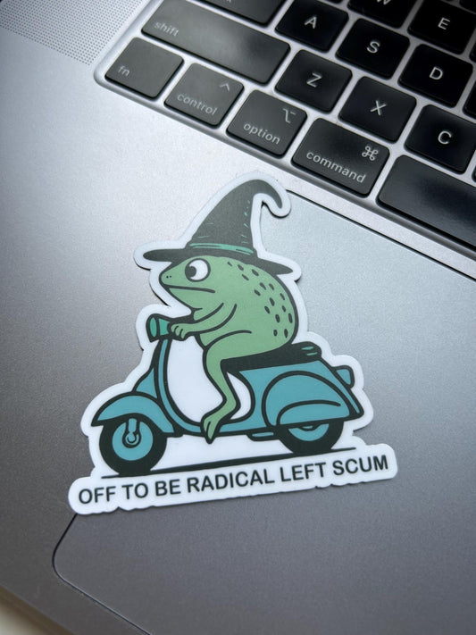 Off to be Radical Left Scum Funny Frog: Vinyl WATERPROOF Sticker
