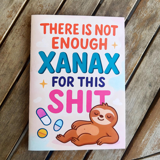 Funny Anxiety Card – “There Isn’t Enough Xanax for This Shit” – Sloth Card
