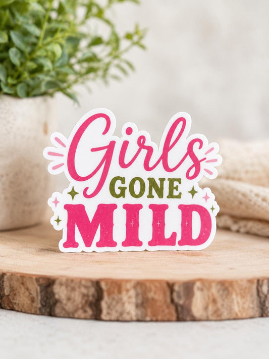 Girls Gone Mild: Vinyl WATERPROOF Sticker
