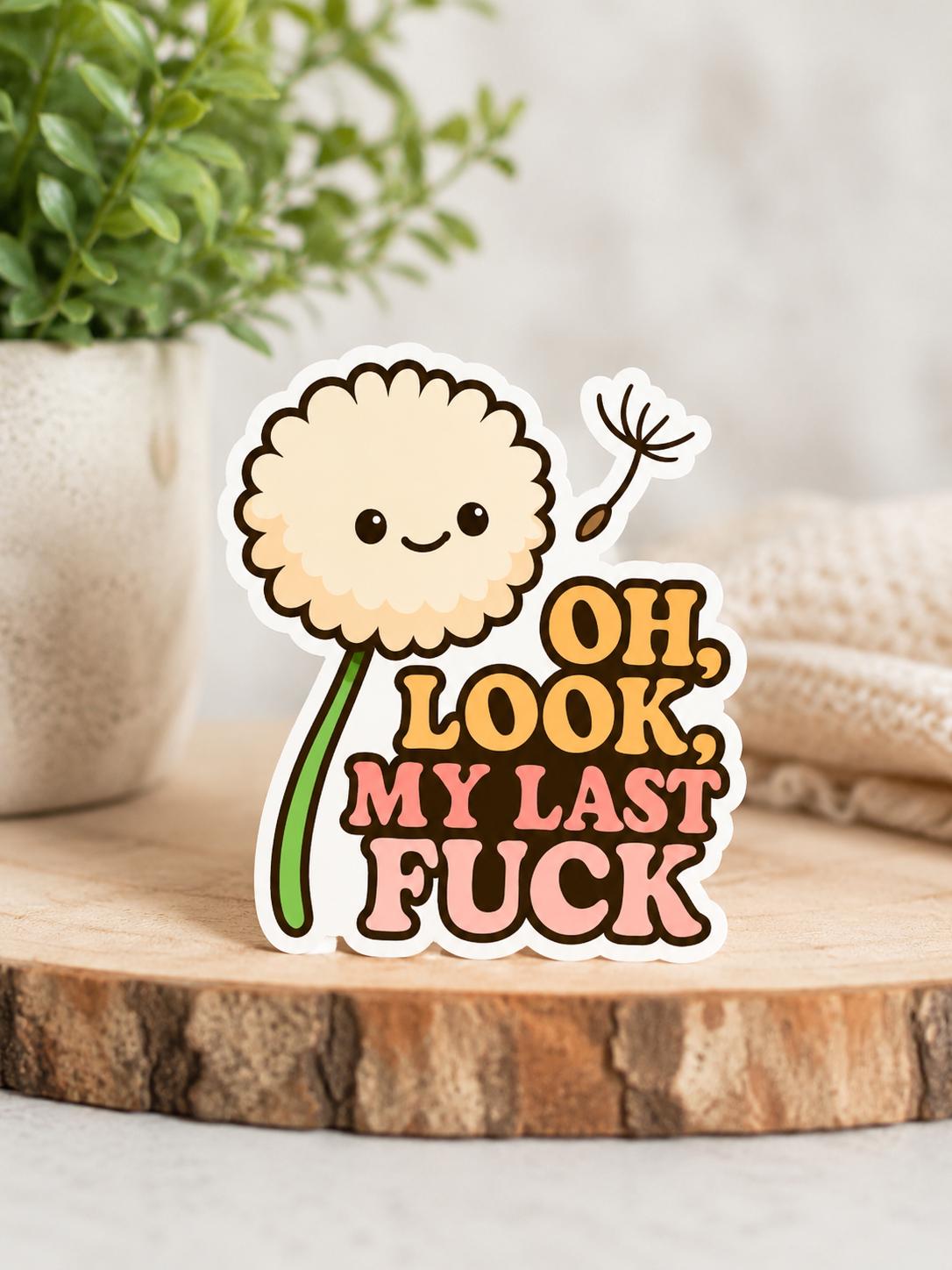 Oh Look My Last Fuck Dandelion Puff: Waterproof Vinyl Sticker