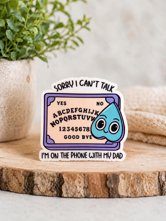 Sorry I Can't Talk I'm on the Phone with My Dad: Waterproof Vinyl Sticker
