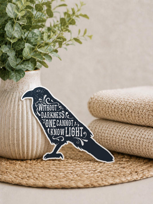 Without Darkness One Cannot Know Light Crow: Waterproof Vinyl Sticker